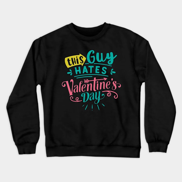 This Guy Hates Valentines Day Crewneck Sweatshirt by MZeeDesigns